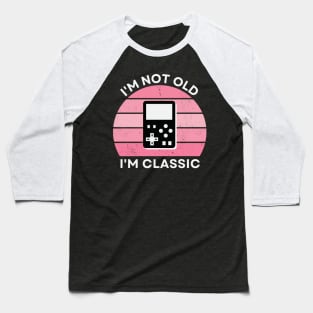 I'm not old, I'm Classic | Handheld Console | Retro Hardware | Vintage Sunset | Gamer girl | '80s '90s Video Gaming Baseball T-Shirt